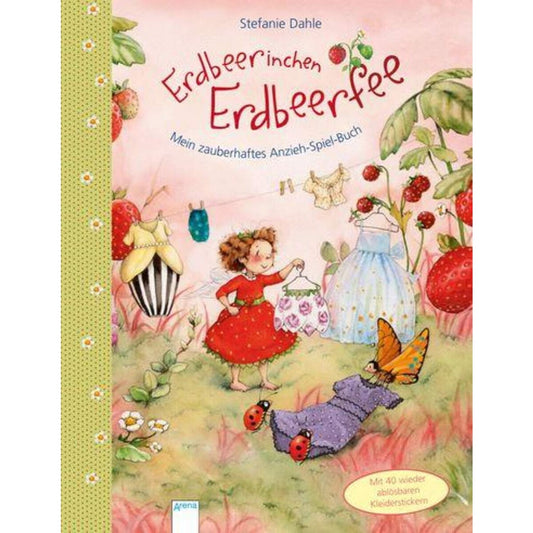 Arena Erdbeerinchen Erdbeerfee. Mein zauberhaftes Anzieh-Spiel-Buch