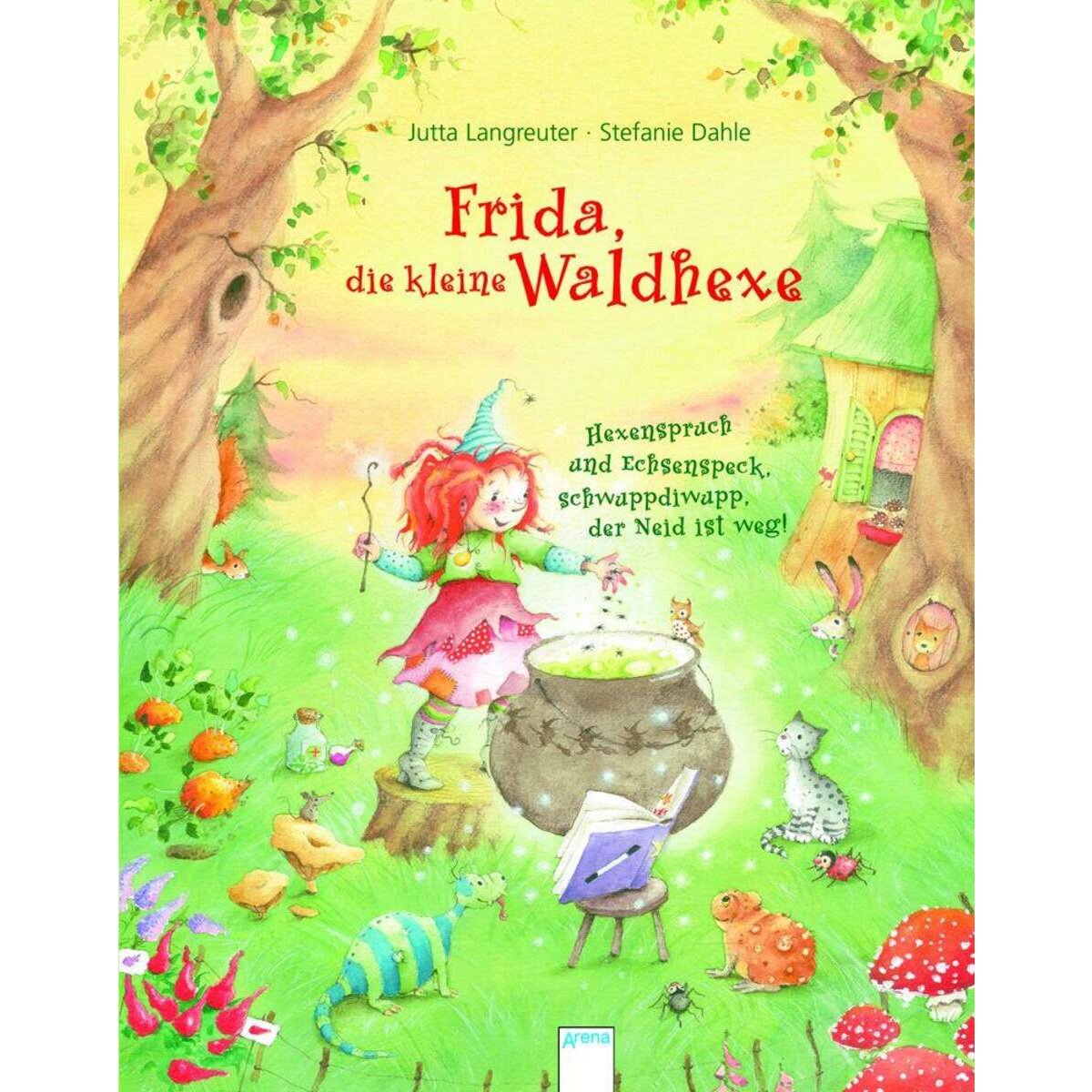 Arena Frida, die kleine Waldhexe Hexenspruch und Echsenspeck, schwuppdiwupp, der Neid ist weg!, Band 1