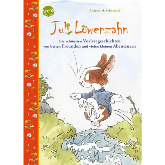 Arena Juli Löwenzahn. Die schönsten Vorlesegeschichten von besten Freunden und vielen kleinen Abenteuern