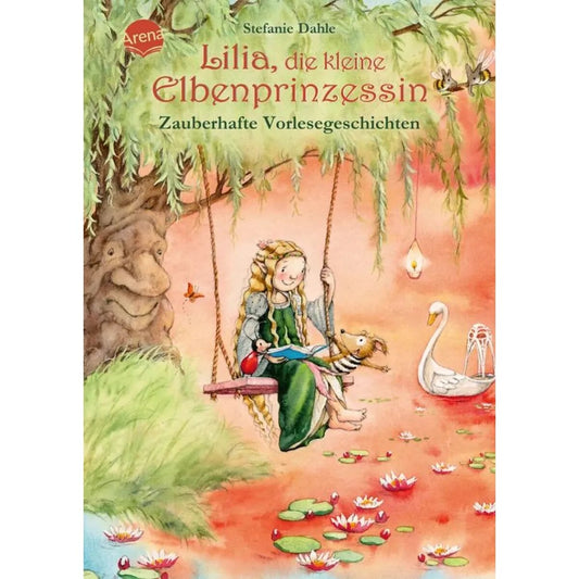 Arena Lilia, die kleine Elbenprinzessin. Zauberhafte Vorlesegeschichten