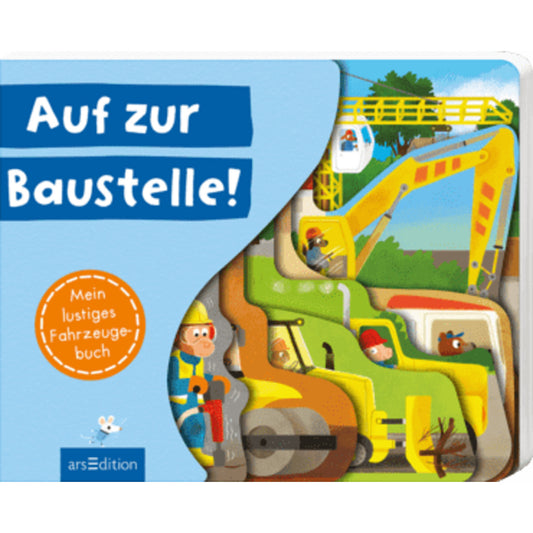 ars Edition Auf zur Baustelle!