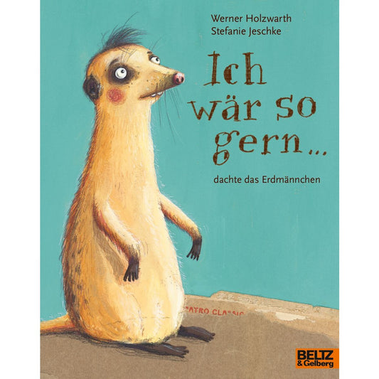 Beltz Verlag Ich wär so gern ... dachte das Erdmännchen