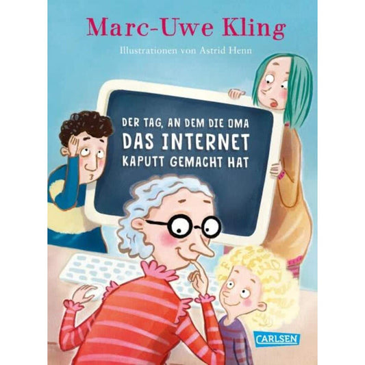 Carlsen Verlag Der Tag, an dem die Oma das Internet kaputt gemacht hat