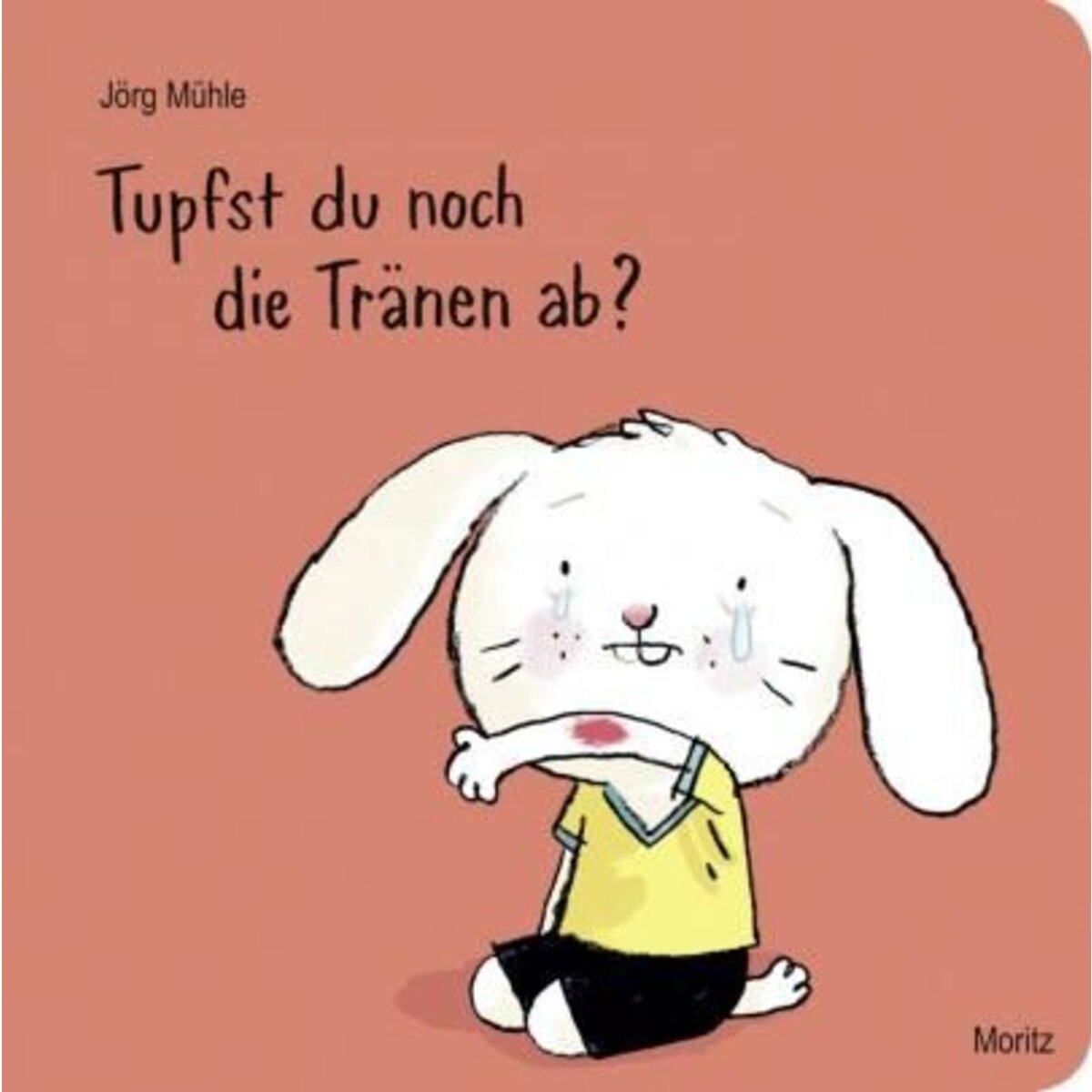 Moritz Verlag Tupfst du noch die Tränen ab?