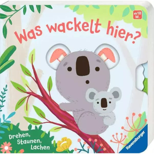 Ravensburger Kinderbuch Was wackelt hier? Drehen Staunen Lachen