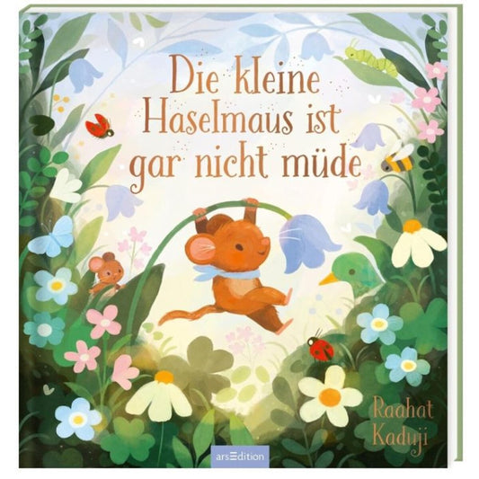 ars Edition Die kleine Haselmaus ist gar nicht müde