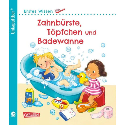 Carlsen Verlag Unkaputtbar: Erstes Wissen: Zahnbürste, Töpfchen und Badewanne
