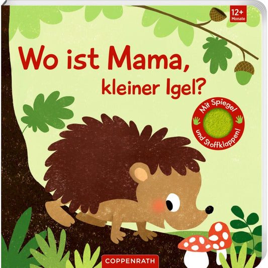 Coppenrath Verlag Wo ist Mama, kleiner Igel? (Fühlen&begreifen)